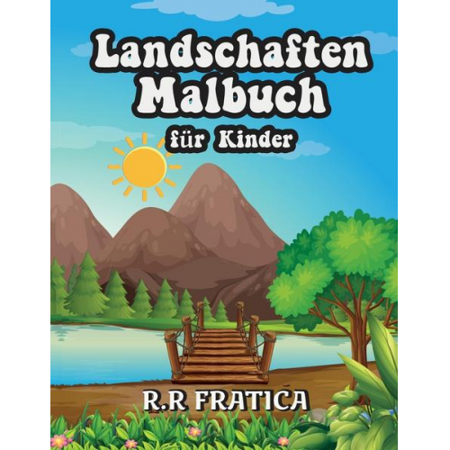 R. R. Fratica - Landschaften Malbuch für Kinder