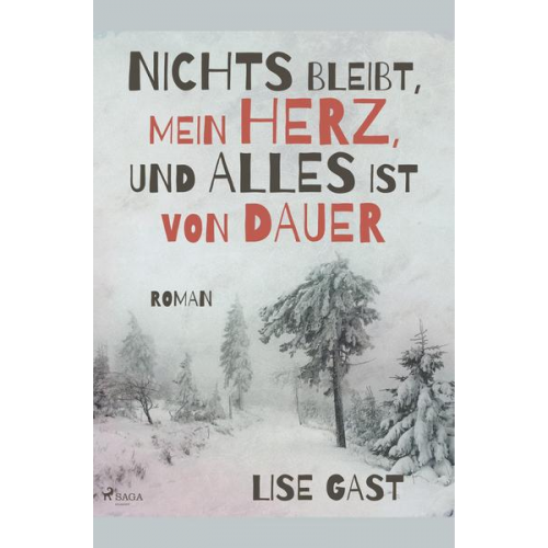 Lise Gast - Nichts bleibt, mein Herz, und alles ist von Dauer