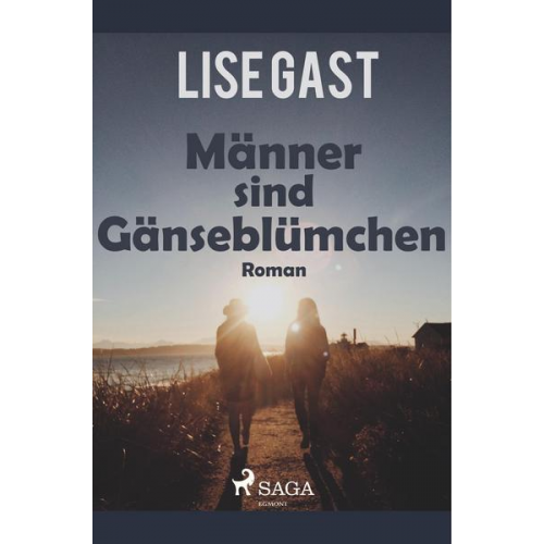 Lise Gast - Männer sind Gänseblümchen