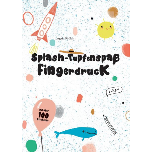 Agata Krolac - Splash – Tupfenspaß und Fingerdruck