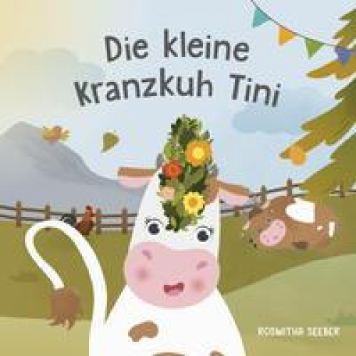 Seeber Roswitha - Die kleine Kranzkuh Tini