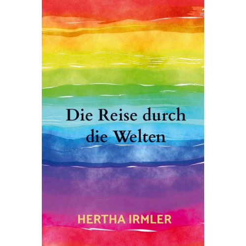 Hertha Irmler - Die Reise durch die Welten