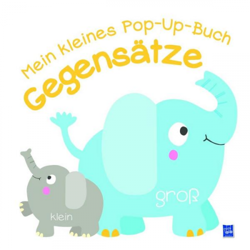 Mein kleines Pop-Up-Buch - Gegensätze