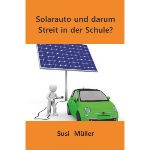 Susi Müller - Solarauto und darum  Streit in der Schule?