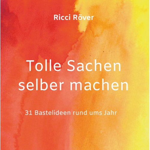 Ricci Roever - Tolle Sachen selber machen