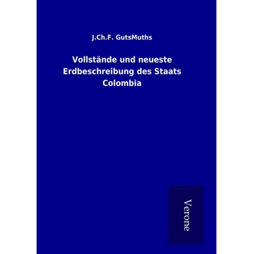 J. Ch. F. GutsMuths - Vollstände und neueste Erdbeschreibung des Staats Colombia