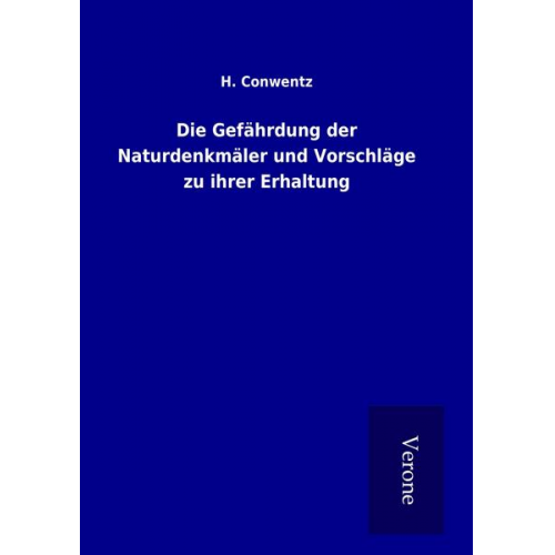 H. Conwentz - Die Gefährdung der Naturdenkmäler und Vorschläge zu ihrer Erhaltung