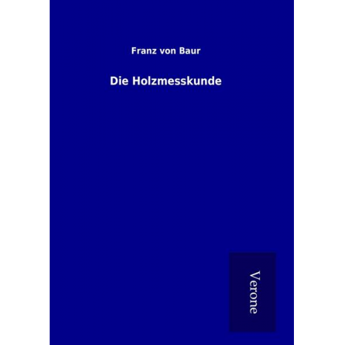 Franz Baur - Die Holzmesskunde