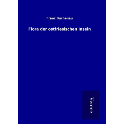 Franz Buchenau - Flora der ostfriesischen Inseln