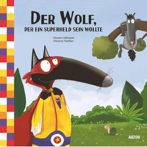 Orianne Lallemand & Eléonor Thuillier - Der Wolf, der ein Superheld sein wollte