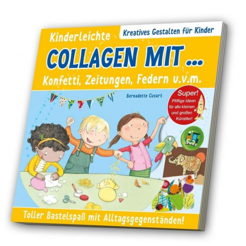 Bernadette Cuxart - Cuxart, B: Kinderleichte Collagen ... mit Konfetti, Zeitunge