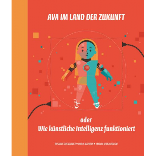 Ryszard Tadeusiewicz Maria Mazurek - Ava im Land der Zukunft oder Wie künstliche Intelligenz funktioniert
