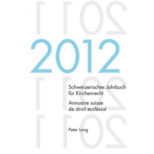 Schweizerisches Jahrbuch für Kirchenrecht. Bd. 17 (2012) / Annuaire suisse de droit ecclésial. Vol. 17 (2012)