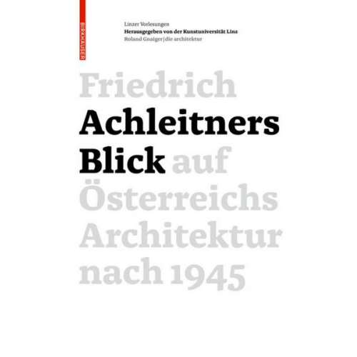 Friedrich Achleitner - Friedrich Achleitners Blick auf Österreichs Architektur nach 1945