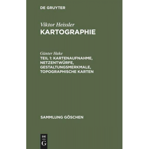 Günter Hake - Viktor Heissler: Kartographie / Kartenaufnahme, Netzentwürfe, Gestaltungsmerkmale, topographische Karten