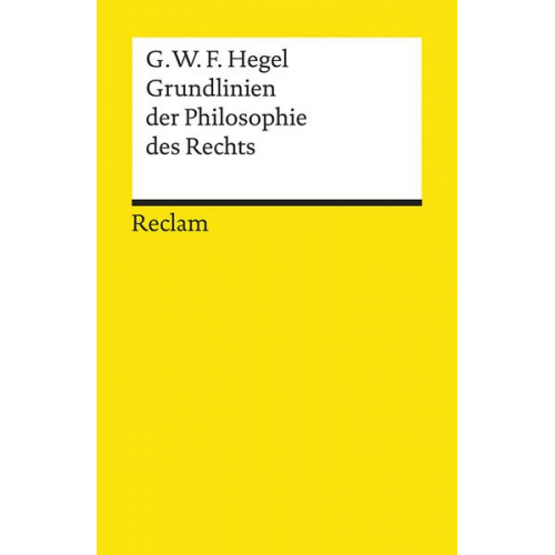 G. W. F. Hegel - Grundlinien der Philosophie des Rechts oder Naturrecht und Staatswissenschaft im Grundrisse