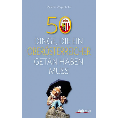 Melanie Wagenhofer - 50 Dinge, die ein Oberösterreicher getan haben muss