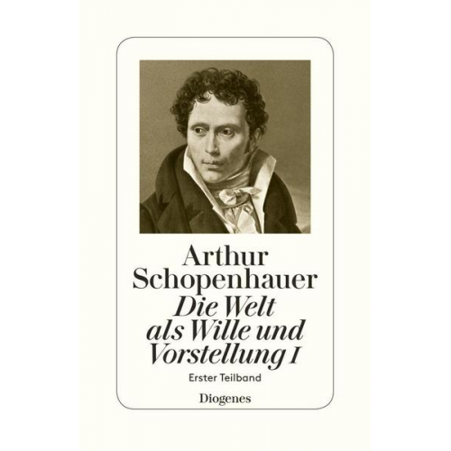 Arthur Schopenhauer - Die Welt als Wille und Vorstellung I