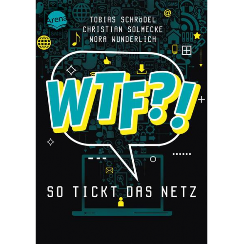 Tobias Schrödel Nora Wunderlich Christian Solmecke - WTF?! So tickt das Netz