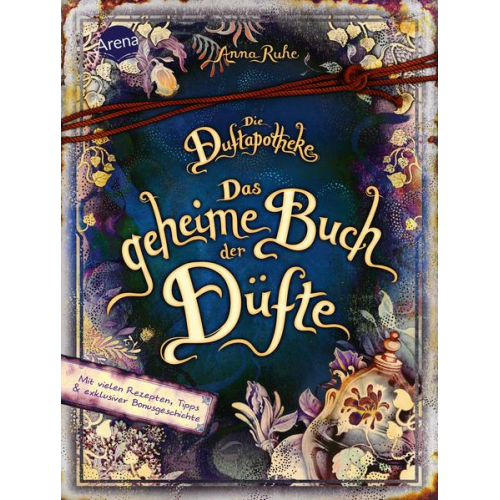 Anna Ruhe - Die Duftapotheke. Das geheime Buch der Düfte