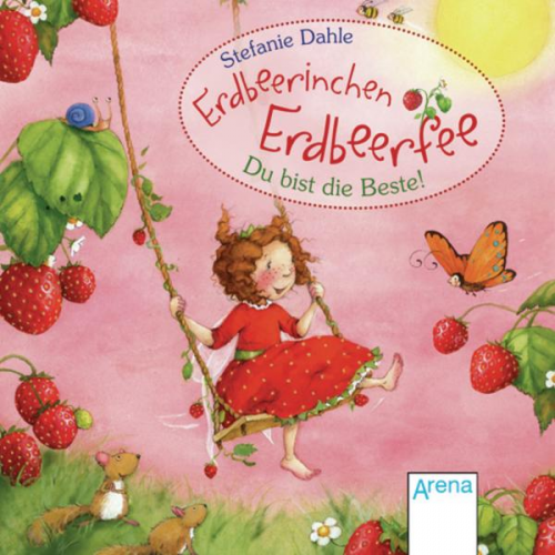 Stefanie Dahle - Erdbeerinchen Erdbeerfee. Du bist die Beste!