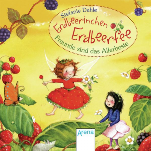 Stefanie Dahle - Erdbeerinchen Erdbeerfee. Freunde sind das Allerbeste!