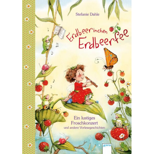 Stefanie Dahle - Erdbeerinchen Erdbeerfee. Ein lustiges Froschkonzert und andere Vorlesegeschichten