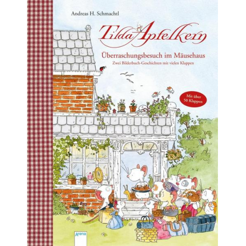 Andreas H. Schmachtl - Tilda Apfelkern. Überraschungsbesuch im Mäusehaus. Zwei Bilderbuch-Geschichten mit vielen Klappen