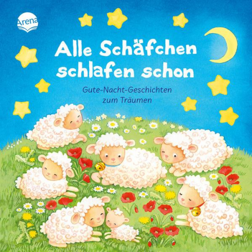Jana Frey Franziska Jaekel Ulrike Kaup - Alle Schäfchen schlafen schon. Gutenachtgeschichten zum Träumen