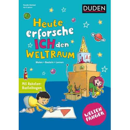 Karolin Küntzel - Weltenfänger: Heute erforsche ich den Weltraum