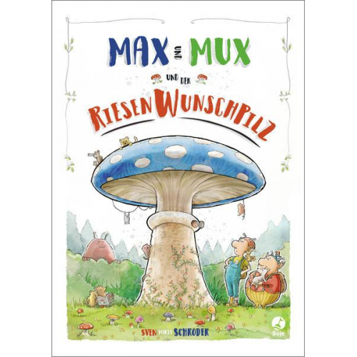 Sven Maria Schröder - Max und Mux und der Riesenwunschpilz