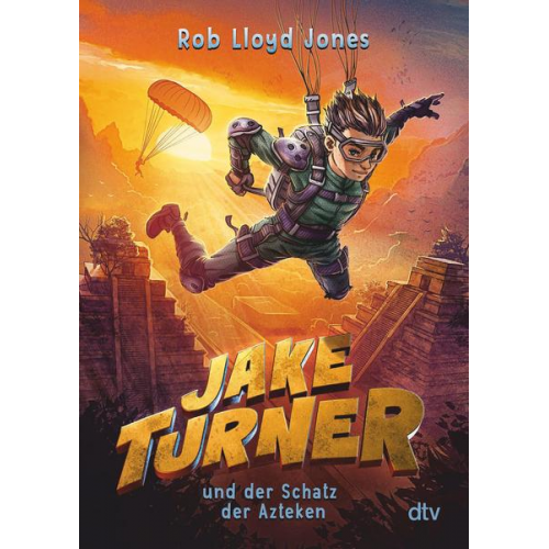 Rob Lloyd Jones - Jake Turner und der Schatz der Azteken
