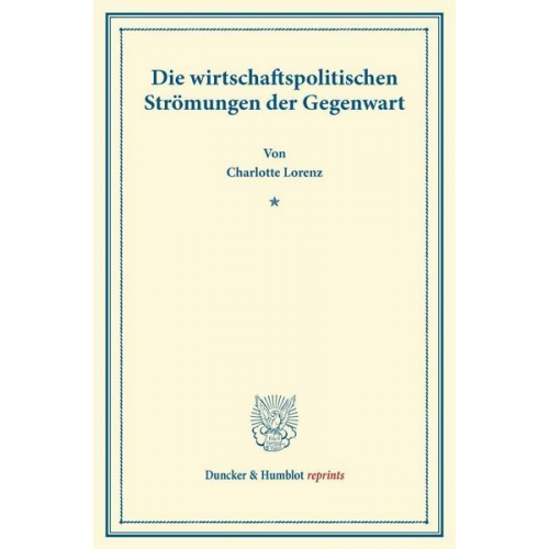 Charlotte Lorenz - Die wirtschaftspolitischen Strömungen der Gegenwart.