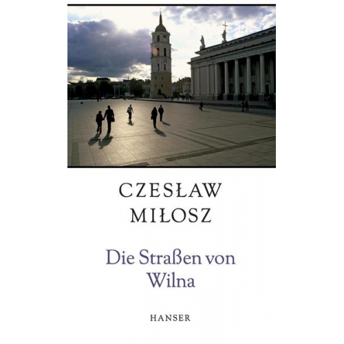 Czeslaw Milosz - Die Straßen von Wilna