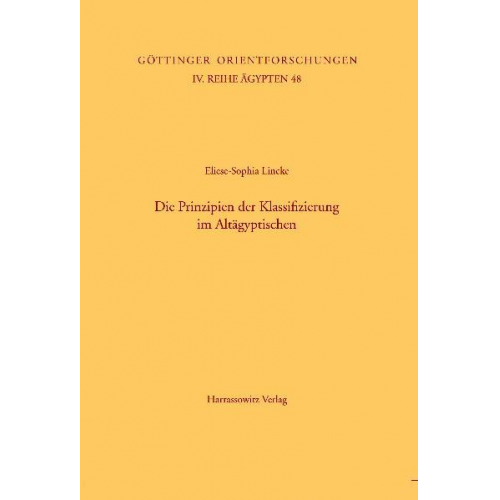 Eliese S. Lincke - Die Prinzipien der Klassifizierung im Altägyptischen