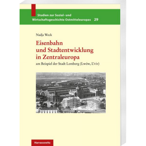 Nadja Weck - Eisenbahn und Stadtentwicklung in Zentraleuropa