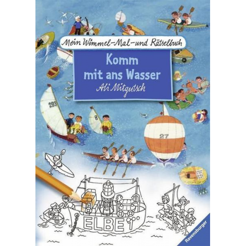 Mein Wimmel-Mal- und Rätselbuch Ali Mitgutsch: Komm mit ans Wasser