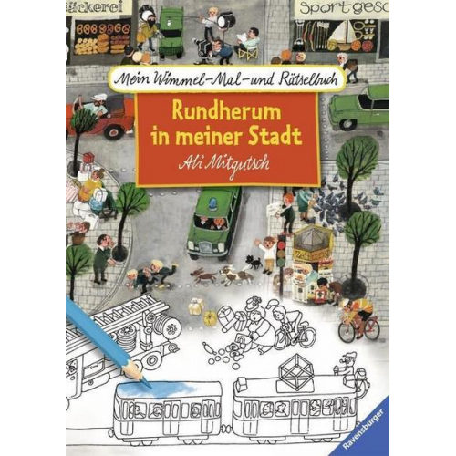 Mein Wimmel-Mal- und Rätselbuch Ali Mitgutsch: Rundherum in meiner Stadt