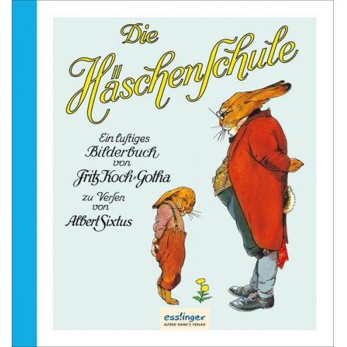 Fritz Koch-Gotha Albert Sixtus - Die Häschenschule 1: Ein lustiges Bilderbuch
