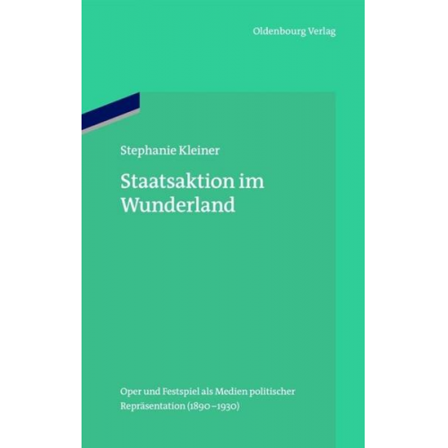 Stephanie Kleiner - Staatsaktion im Wunderland