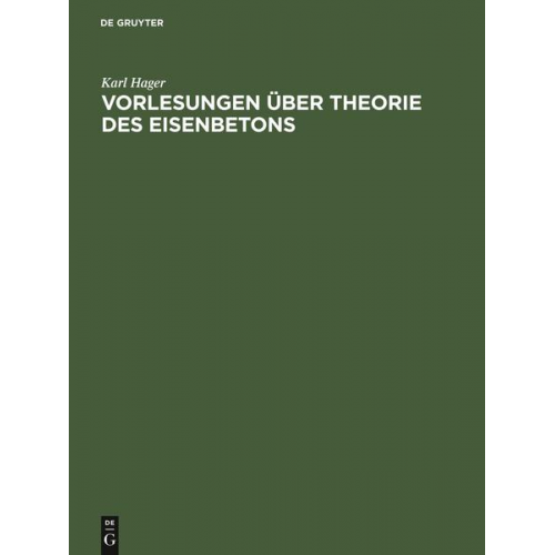 Karl Hager - Vorlesungen über Theorie des Eisenbetons