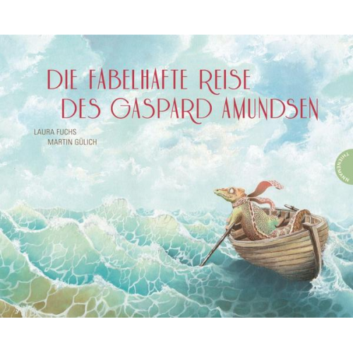 Laura Fuchs & Martin Gülich - Die fabelhafte Reise des Gaspard Amundsen