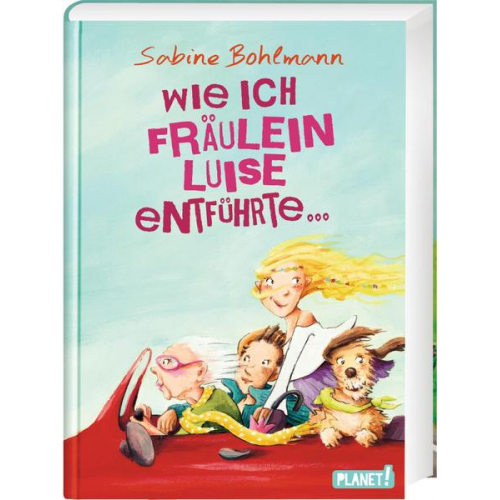 Sabine Bohlmann - Wie ich Fräulein Luise entführte und mit ihr eine geheime Reise unternahm