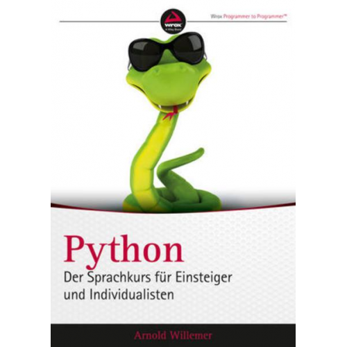 Arnold Willemer - Python. Der Sprachkurs für Einsteiger und Individualisten