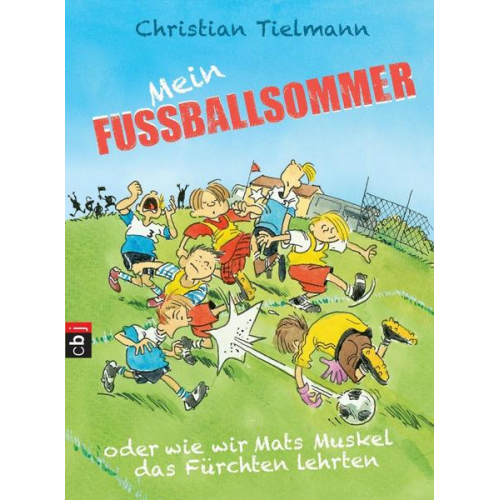 Christian Tielmann - Mein Fußballsommer oder wie wir Mats Muskel das Fürchten lehrten