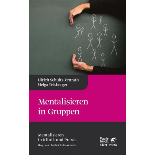 Ulrich Schultz-Venrath & Helga Felsberger - Mentalisieren in Gruppen (Mentalisieren in Klinik und Praxis, Bd. 1)