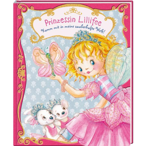 Monika Finsterbusch - Prinzessin Lillifee: Komm mit in meine zauberhafte Welt!