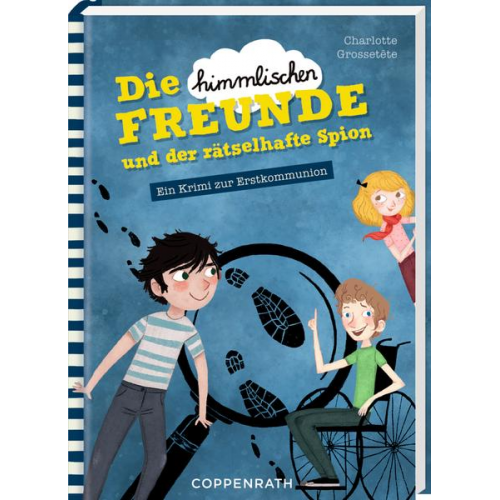 Charlotte Grossetete - Die "himmlischen" Freunde und der rätselhafte Spion