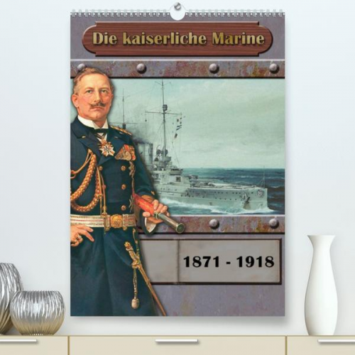 Hans-Stefan Hudak - Die kaiserliche Marine 1871 - 1918 (Premium, hochwertiger DIN A2 Wandkalender 2023, Kunstdruck in Hochglanz)