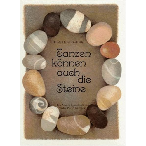 Hilde Heyduck-Huth - Tanzen können auch die Steine